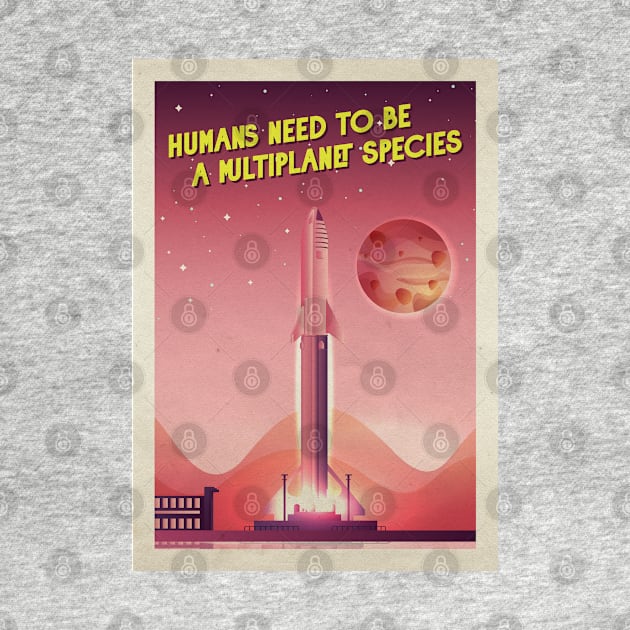 Humans need to be a multiplanet species, SpaceX Starship — Vintage space poster by Synthwave1950